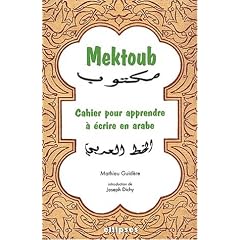Mektoub. Cahier pour apprendre � �crire en arabe