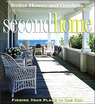 Second Home: Finding Your Place in the Fun (Better Homes & Gardens)