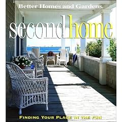 Second Home: Finding Your Place in the Fun (Better Homes & Gardens)