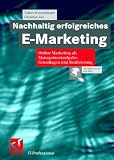 Nachhaltig erfolgreiches E-Marketing. Online-Marketing als Managementaufgabe: Grundlagen und Realisierung