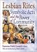 Lesbian Rites: Symbolic Acts and the Power of Community