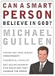 Can a Smart Person Believe in God?