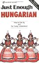 Just Enough Hungarian (Just Enough Phrasebook Series)