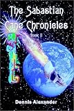 The Sabastian Cane Chronicles: Bk. II