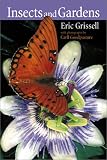 Insects and Gardens: In Pursuit of a Garden Ecology by Eric Grissell,Carll Goodpasture,Eric Crissell