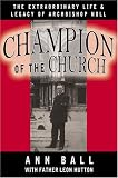 Champion of the Church: The Extraordinary Life & Legacy of Archbishop Noll