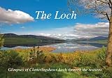 The loch : glimpses of Clatteringshaws Loch through the seasons