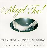 Mazel Tov!: The Complete Book of Jewish Weddings