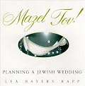 Mazel Tov!: The Complete Book of Jewish Weddings