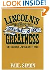 Lincoln's Preparation for Greatness: THE ILLINOIS LEGISLATIVE YEARS