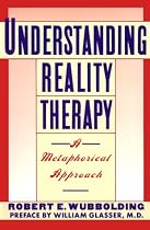 Understanding Reality Therapy: A Metamorphical Approach