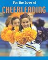 For the Love of Cheerleading (For the Love of Sports)