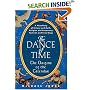 The Dance of Time: The Origins of the Calendar: A Miscellany of History and Myth, Religion and Astronomy, Festivals and Feast Days