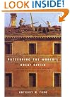 Preserving the World's Great Cities: The Destruction and Renewal of the Historic Metropolis