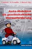 Produkt-Bild: Auto-Mobilit&auml;t als gesellschaftliche Herausforderung Eine Gespr&auml;chsreihe der BMW AG, des Instituts Technik-Theologie-Naturwissenschaften und des Instituts f&uuml;r Mobilit&auml;tsforschung