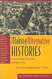  : Making Alternative Histories: The Practice of Archaeology and History in Non-Western Settings (School of American Research Advanced Seminar Series)