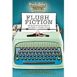 UncleJohn'sBathroomReaderPresentsFlushFiction:87ShortShortStoriesYouCanReadinaSingleSitting