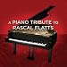 Piano Tribute to Rascal Flatts