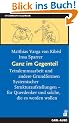 Ganz im Gegenteil. Tetralemmaarbeit und andere Grundformen Systemischer Strukturaufstellungen - f�r Querdenker und solche, die es werden wollen