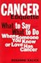 Cancer Etiquette: What to Say, What to Do When Someone You Know or Love Has Cancer