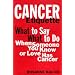 Cancer Etiquette: What to Say, What to Do When Someone You Know or Love Has Cancer