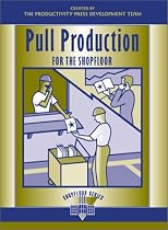 Pull Production for the Shopfloor (Shopfloor Series) (Shopfloor Series)