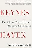 Keynes Hayek : the clash that defined modern economics