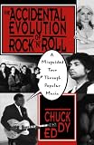 The Accidental Evolution Of Rocknroll: A Misguided Tour Through Popular Music