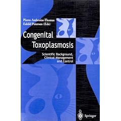 Congenital toxoplasmosis: Scientific Background, Clinical Management and Control by Pierre Ambroise-Thomas and Eskild Petersen