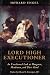 Lord High Executioner : An Unashamed Look At Hangmen, Headsmen, And Their Kind (Paperback)