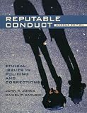 Reputable Conduct: Ethical Issues in Policing and Corrections (2nd Edition)