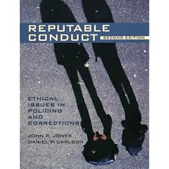 Reputable Conduct: Ethical Issues in Policing and Corrections (2nd Edition)