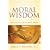 Moral Wisdom: Lessons and Texts from the Catholic Tradition