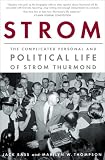 Strom: The Complicated Personal and Political Life of Strom Thurmond