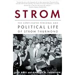 Strom: The Complicated Personal And Political Life of Strom Thurmond book cover