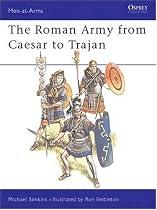 The Roman Army from Caesar to Trajan (Men-at-Arms)