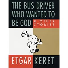 The Bus Driver Who Wanted to Be God & Other Stories