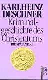 Kriminalgeschichte des Christentums: Die Sp&auml;tantike - Karlheinz Deschner