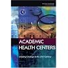 Academic Health Centers: Leading Change in the 21st Century