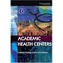 Academic Health Centers: Leading Change in the 21st Century