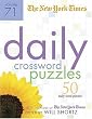 The New York Times Daily Crossword Puzzles Volume 71: 50 Daily-Size Puzzles from the Pages of The New York Times