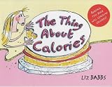 The Thing About Calories (Thing About ...)
