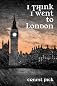 I Think I Went To London 