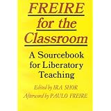 FreirefortheClassroom:ASourcebookforLiberatoryTeaching