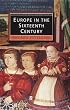 Europe in the Sixteenth Century (Blackwell History of Europe)