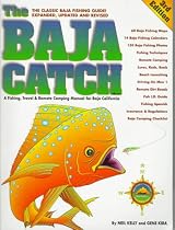 The Baja Catch: A Fishing, Travel & Remote Camping Manual for Baja California (3rd Edition)