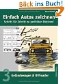 Einfach Autos zeichnen - Schritt f�r Schritt zu perfekten Motiven!: Band 3: Gel�ndewagen & Offroader: BD 3