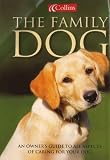 The family dog : an owner's guide to all aspects of caring for your dog