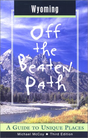 City Travel Guides Discounted  Books : Wyoming Off the Beaten Path: A Guide to Unique Places (Off the Beaten Path Wyoming)