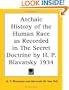 Archaic History of the Human Race as Recorded in The Secret Doctrine by H. P. Blavatsky 1934